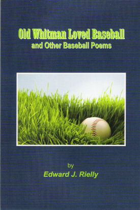 Old Whitman Loved Baseball and Other Baseball Poems